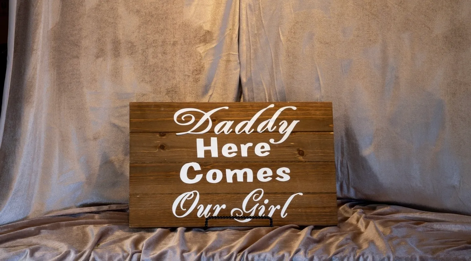 “Daddy Here Comes Our Girl” Wooden Sign