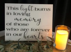 SIGN (Acrylic-white): This light burns in loving memory of those who are forever in our hearts 11