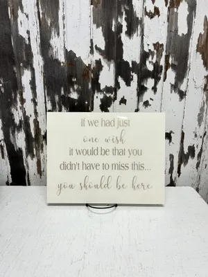 SIGN (Acrylic-cream): If we had just one wish it would be that you didn't have to miss this (gold lettering) 11