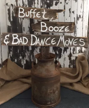 SIGN: Buffet, Booze & Bad Dance Moves in milk can or wood nail keg
