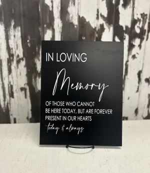 SIGN (Acrylic-black): In Loving Memory of those who cannot be here today, but are forever present in our hearts 11