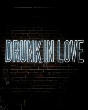 Drunk In Love