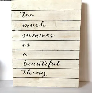 Too Much Summer Is a Beautiful Thing Sign