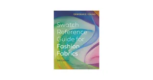 Swatch Reference Guide for Fashion Fabrics by Deborah E. Young