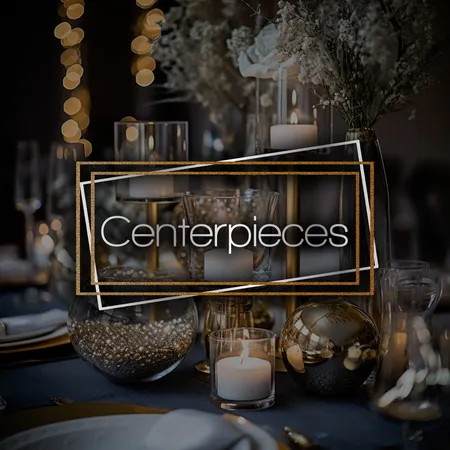 Centerpieces