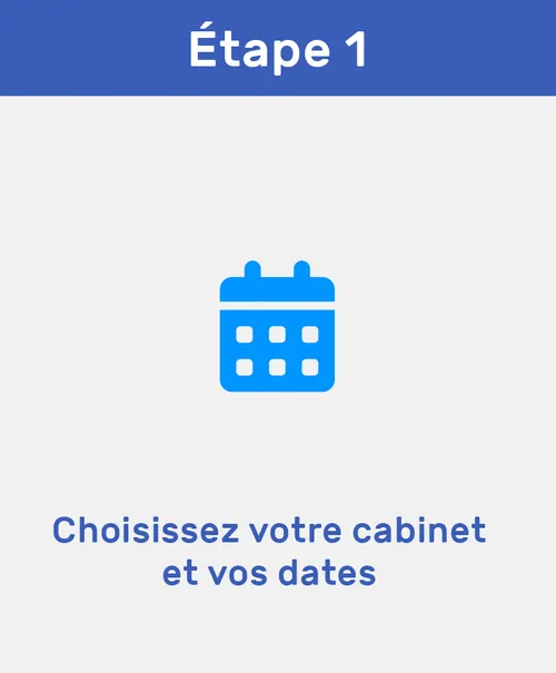 Étape 1 choisissez votre cabinet et vos dates