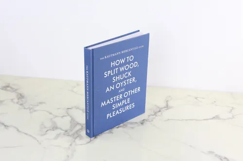 KB - How to Split Wood, Shuck and Oyster, and Other Simple Pleasures