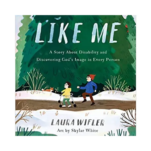 Like Me: A Story About Disability and Discovering God’s Image in Every Person (Hardcover – Picture Book)