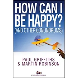 How can I be happy? and other conundrums