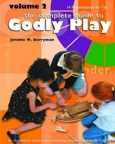 Complete guide to Godly Play, Volume 2: 14 presentations for Fall
