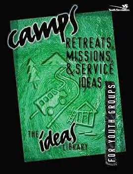 Camps, retreats, missions, & service ideas for youth groups