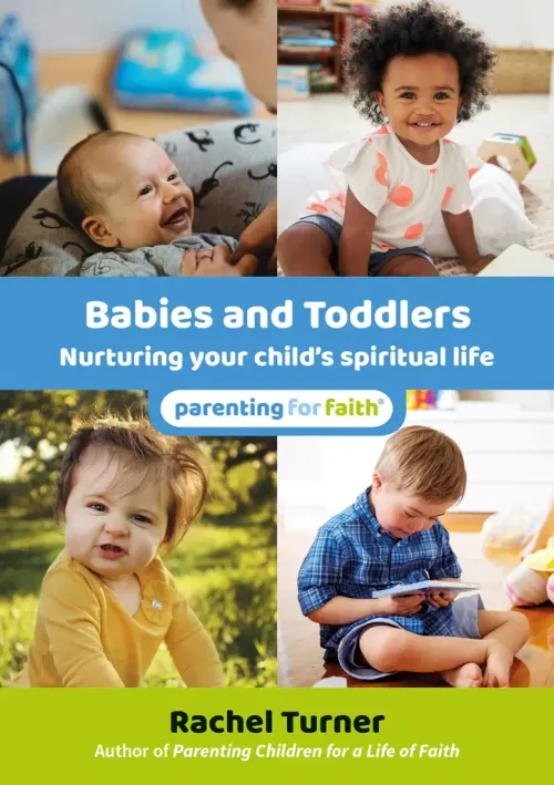 Babies and Toddlers: Nurturing your child's spiritual life