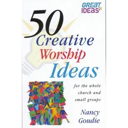 50 creative worship ideas for the whole church and small groups