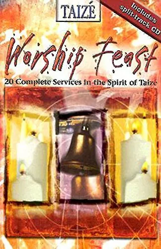 Worship feast: 20 Complete Services in the Spirit of Taize