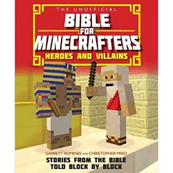 The Unofficial Bible for Minecrafters: heroes and villains