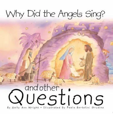 Why did the angels sing? and other questions