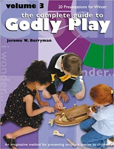 Complete guide to Godly Play, Volume 3: 20 Presentations for Winter