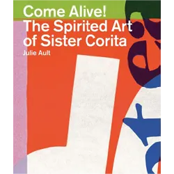Come alive! The spirited art of Sister Corita