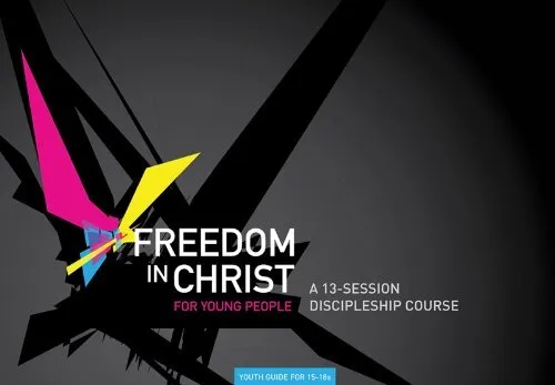 Freedom in Christ for young people: Youth guide for 15-18s
