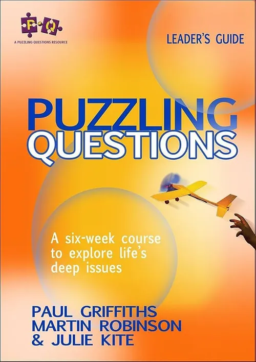 Puzzling questions: a six-week course to explore life's deeper issues