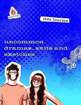 Uncommon dramas, skits & sketches