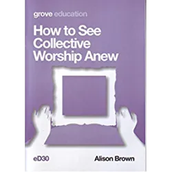 How to see collective worship anew