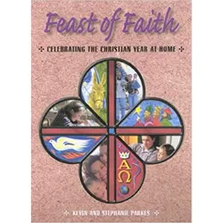 Feast of faith: celebrating the Christian year at home