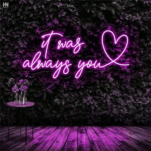 It Was Always You- Neon Sign