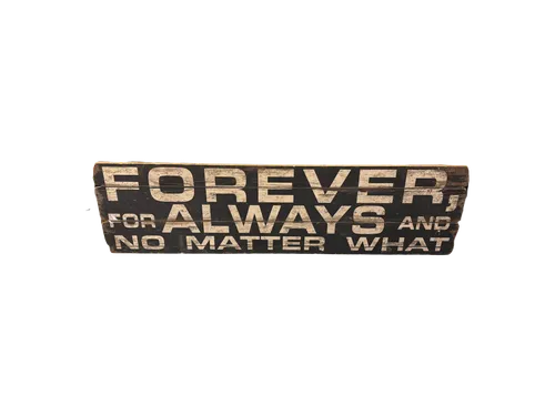 Forever, For Always, and No Matter What sign