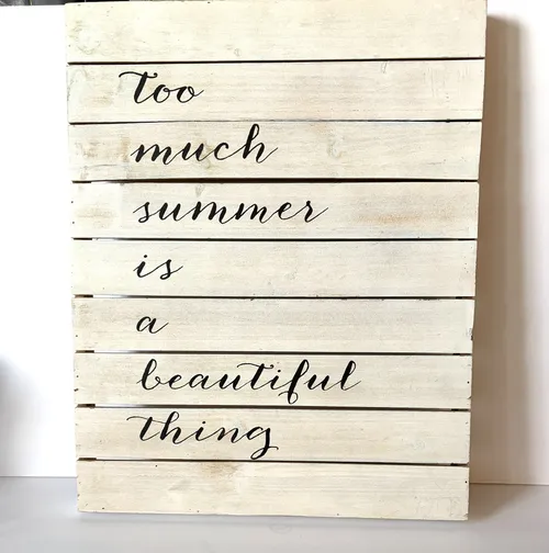 Too Much Summer Is a Beautiful Thing Sign