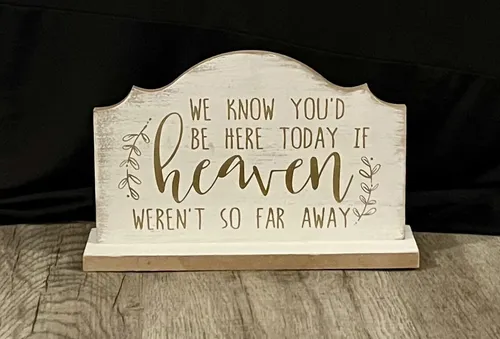 Sign - We Know You'd Be Here Today If Heaven Weren't So Far Away