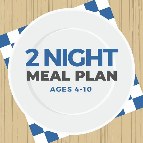 2 Night Meal Plan - Ages 4 - 10