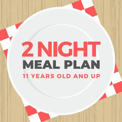 2 Night Meal Plan - 11 yrs old & up