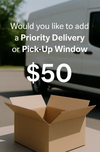 Would you like to add a Priority Delivery or Pick-Up Window for $50?