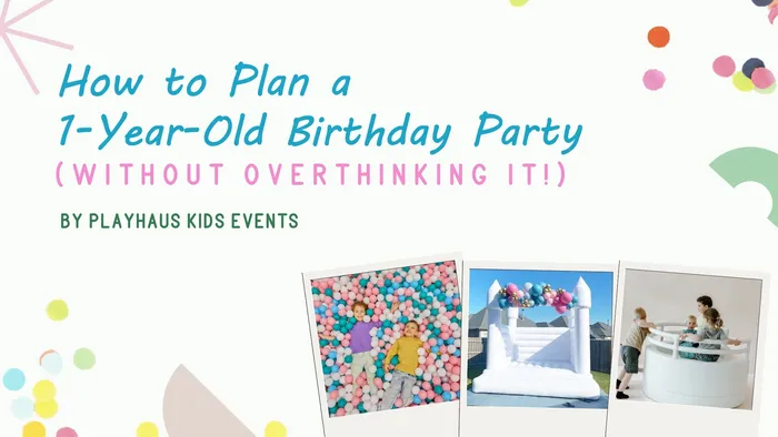 How to Plan a 1-Year-Old Birthday Party 